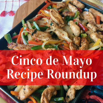 Cinco de Mayo Recipe Roundup